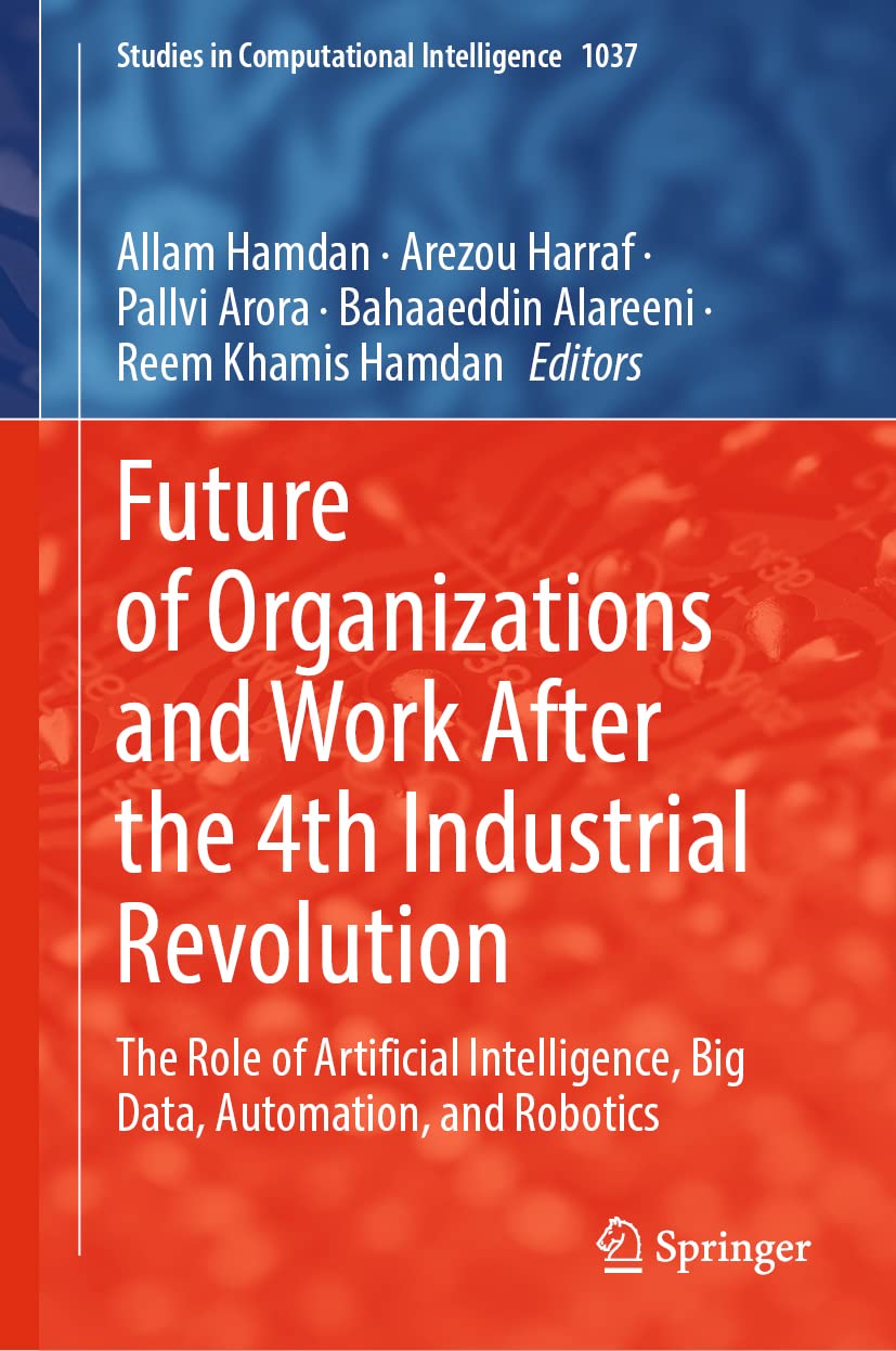 Future Of Organizations And Work After The 4th Industrial Revolution The Role Of Artificial Intelligence Big Data Automation And Robotics Allam Hamdan