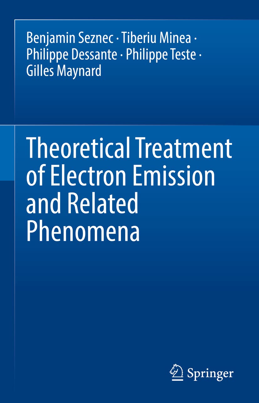 Theoretical Treatment Of Electron Emission And Related Phenomena Benjamin Seznec