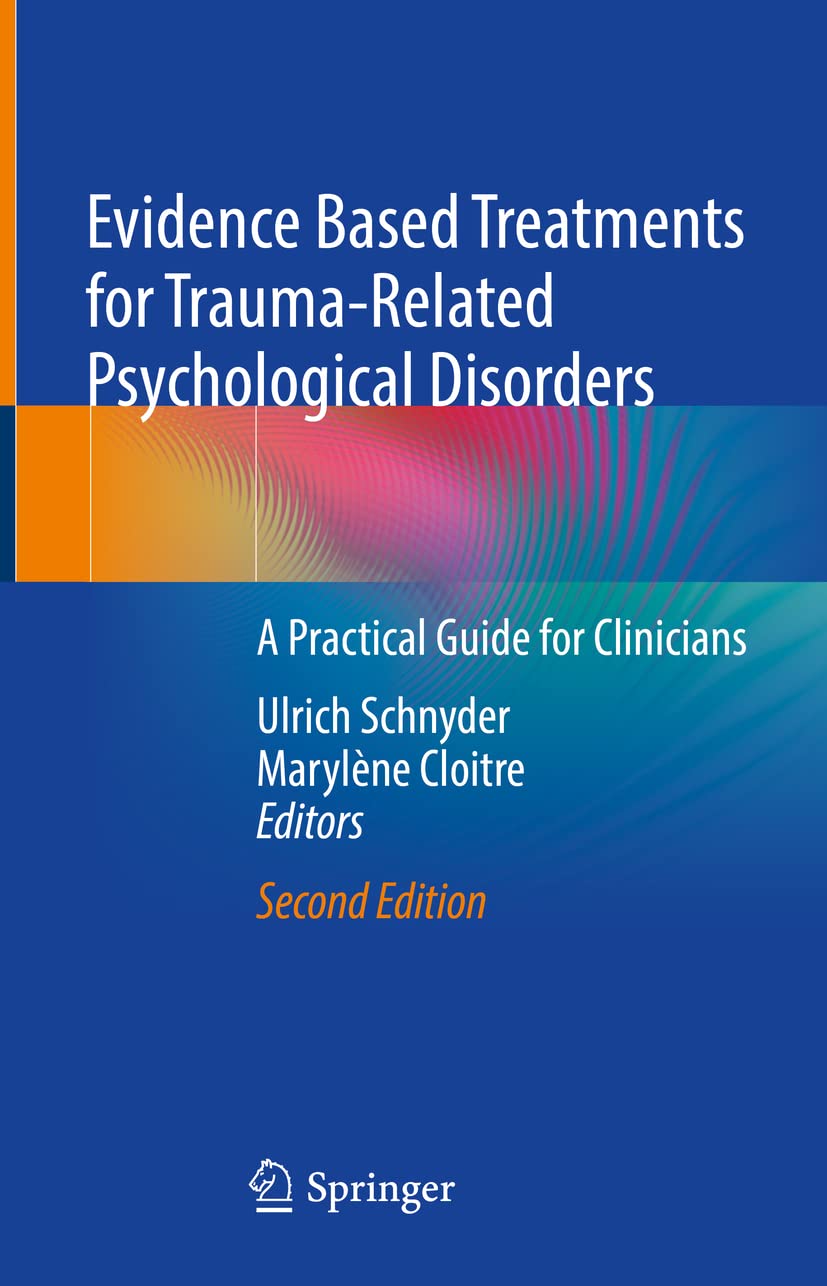 Evidence Based Treatments For Traumarelated Psychological Disorders A Practical Guide For Clinicians 2nd Edition Ulrich Schnyder