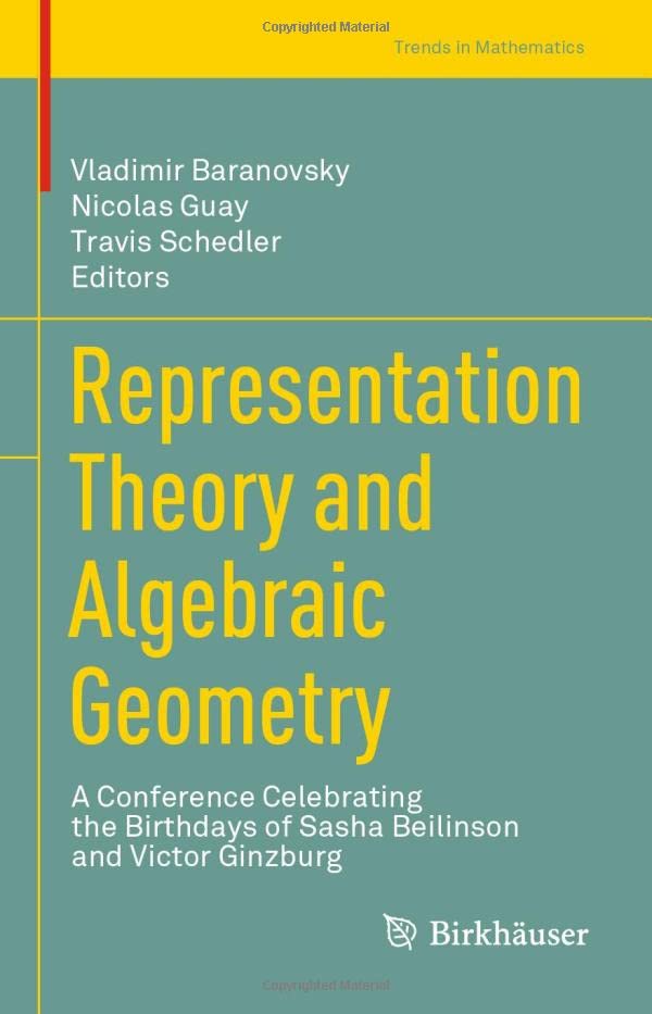 Representation Theory And Algebraic Geometry A Conference Celebrating The Birthdays Of Sasha Beilinson And Victor Ginzburg Vladimir Baranovsky