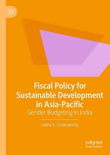 Fiscal Policy For Sustainable Development In Asiapacific Lekha S Chakraborty