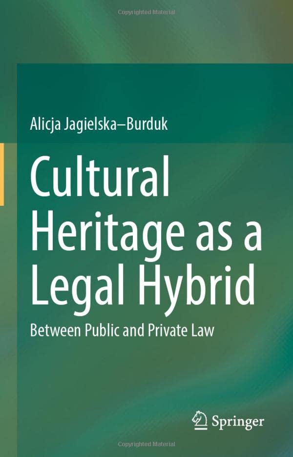 Cultural Heritage As A Legal Hybrid Between Public And Private Law 1st Edition Alicja Jagielskaburduk