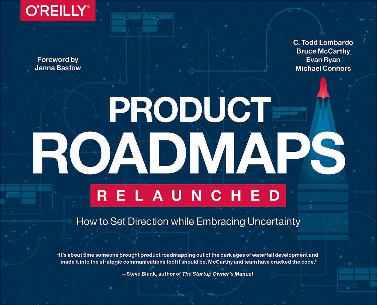 Product Roadmaps Relaunched How To Set Direction While Embracing Uncertainty 1st Edition C Todd Lombardo