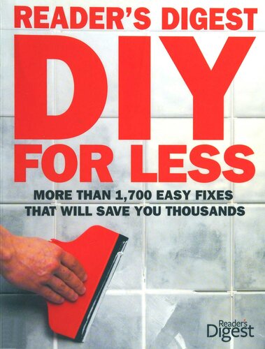 Diy For Less More Than 1700 Easy Fixes That Will Save You Thousands 1st Edition Readers Digest