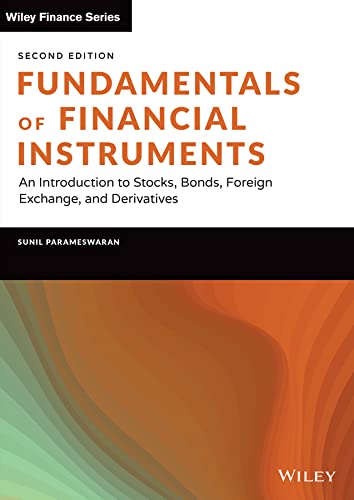 Fundamentals Of Financial Instruments An Introduction To Stocks Bonds Foreign Exchange And Derivatives 2nd Edition Sunil K Parameswaran