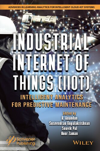 The Industrial Internet Of Things Iiot Intelligent Analytics For Predictive Maintenance 1st Edition R Anandan