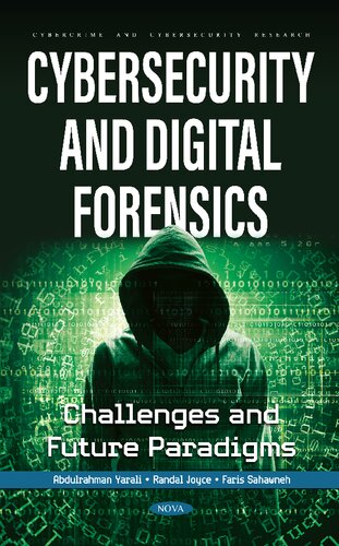 Cybersecurity And Digital Forensics Challenges And Future Paradigms Randal Joyce Abdulrahman Yarali Faris Sahawneh