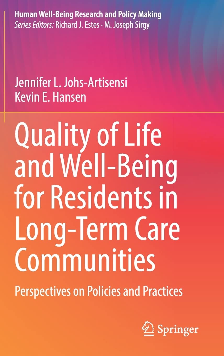 Quality Of Life And Wellbeing For Residents In Longterm Care Communities Perspectives On Policies And Practices Jennifer L Johsartisensi