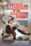Myths And Legends Of The Eastern Front Reassessing The Great Patriotic War Boris Sokolov