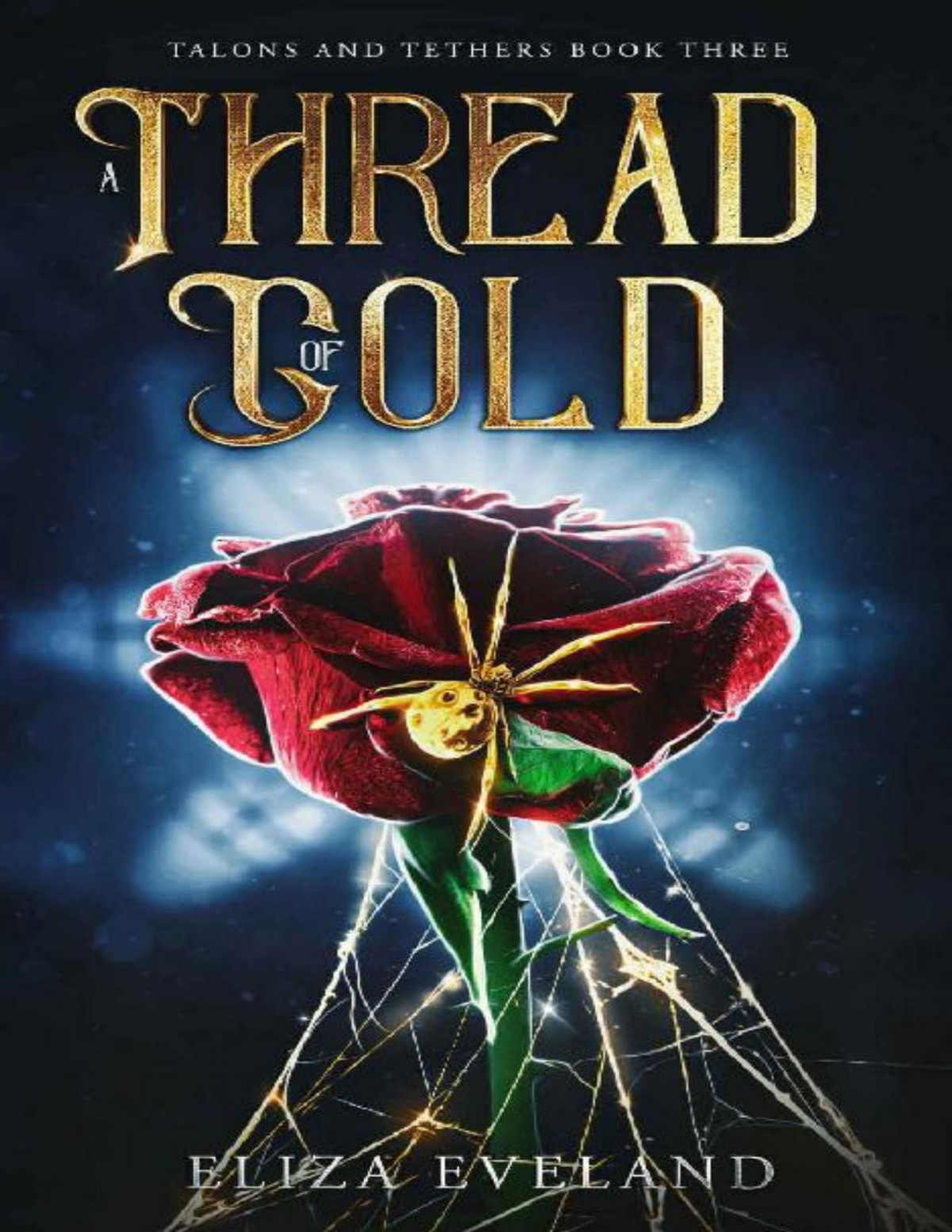 A Thread Of Gold Talons And Tethers Book 3 Eliza Eveland