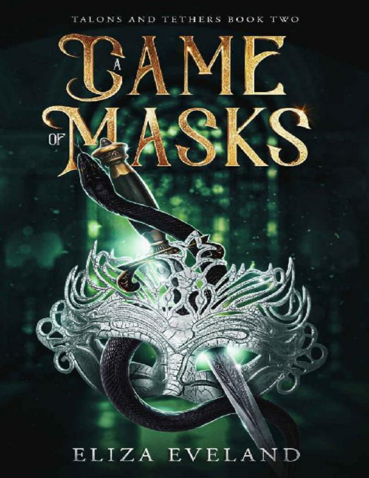 A Game Of Masks Talons And Tethers Book 2 Eliza Eveland