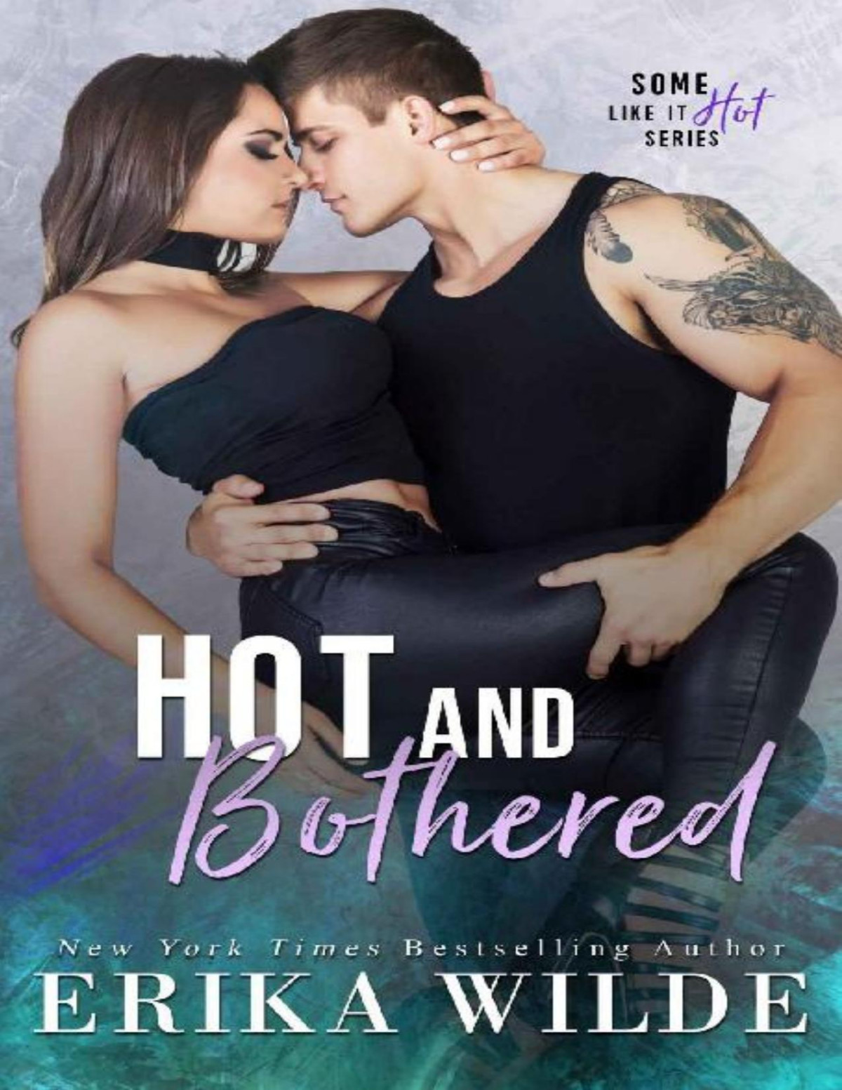 Hot And Bothered Some Like It Hot Book 3 Erika Wilde
