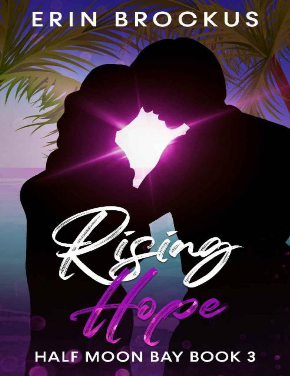 Rising Hope Half Moon Bay Book 3 Half Moon Bay Beach Romance Series Erin Brockus