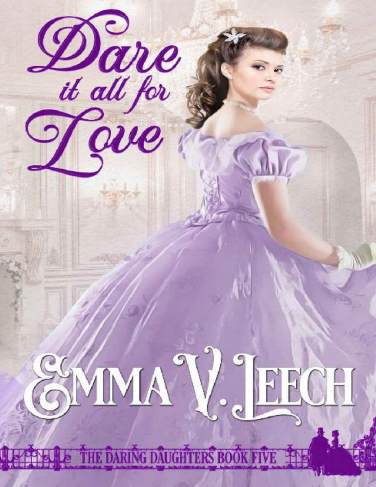 Dare It All For Love Daring Daughters Book 5 Emma V Leech
