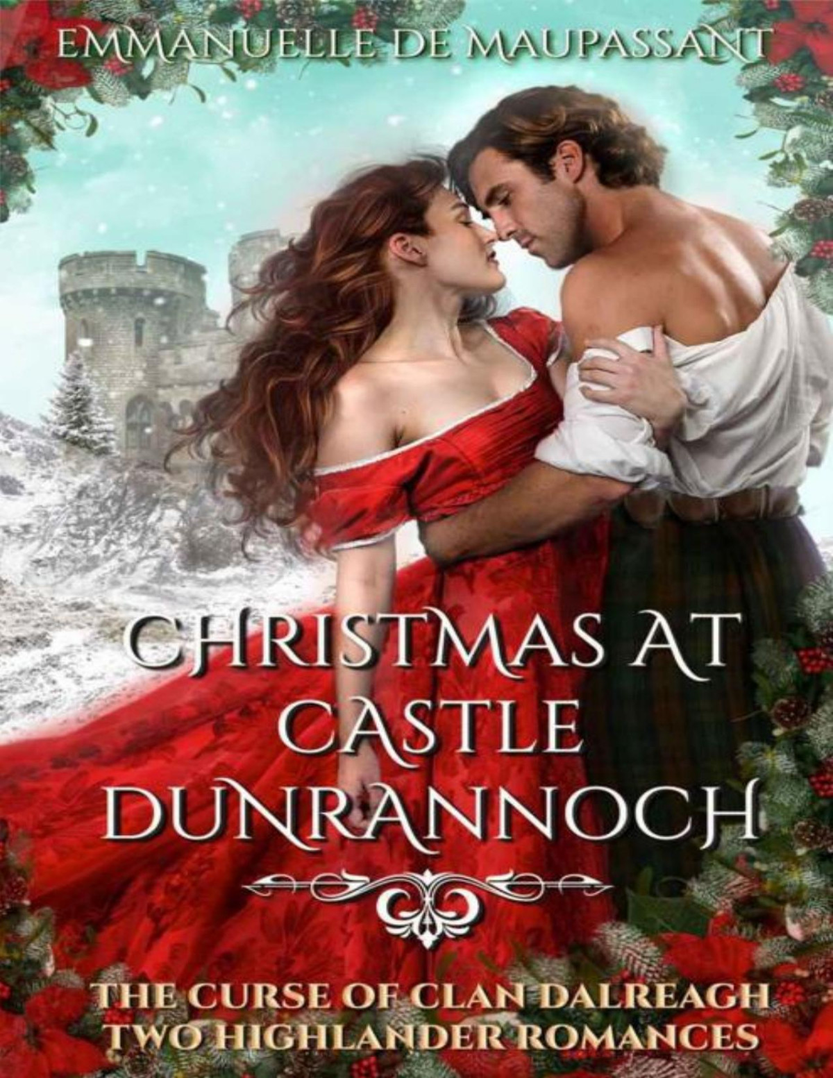 Christmas At Castle Dunrannoch The Curse Of Clan Dalreagh Two Highlander Romances The Ladys Guide Emmanuelle De Maupassant