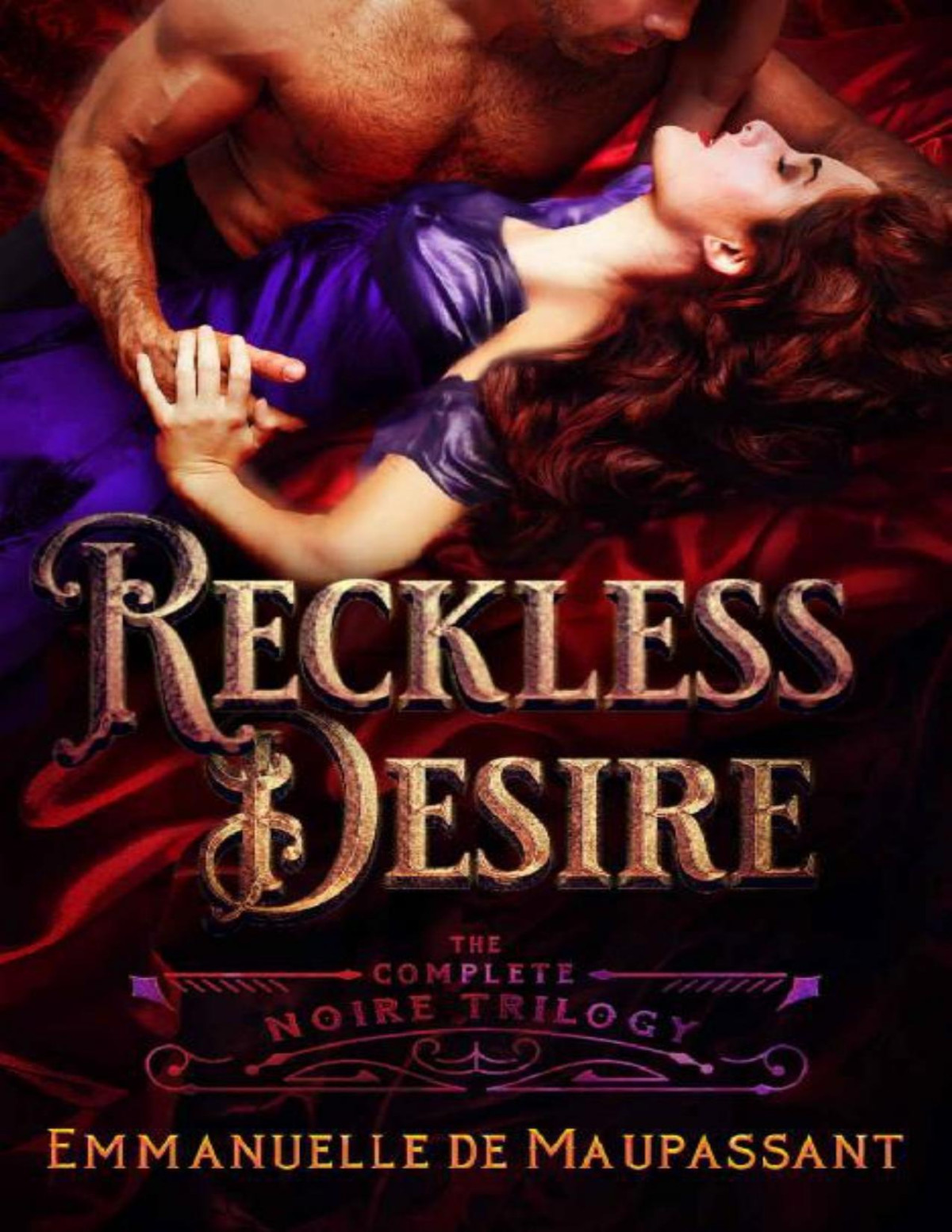Reckless Desire The Noire Trilogy Darkly Sensuous Gothic Romance Emmanuelle De Maupassant