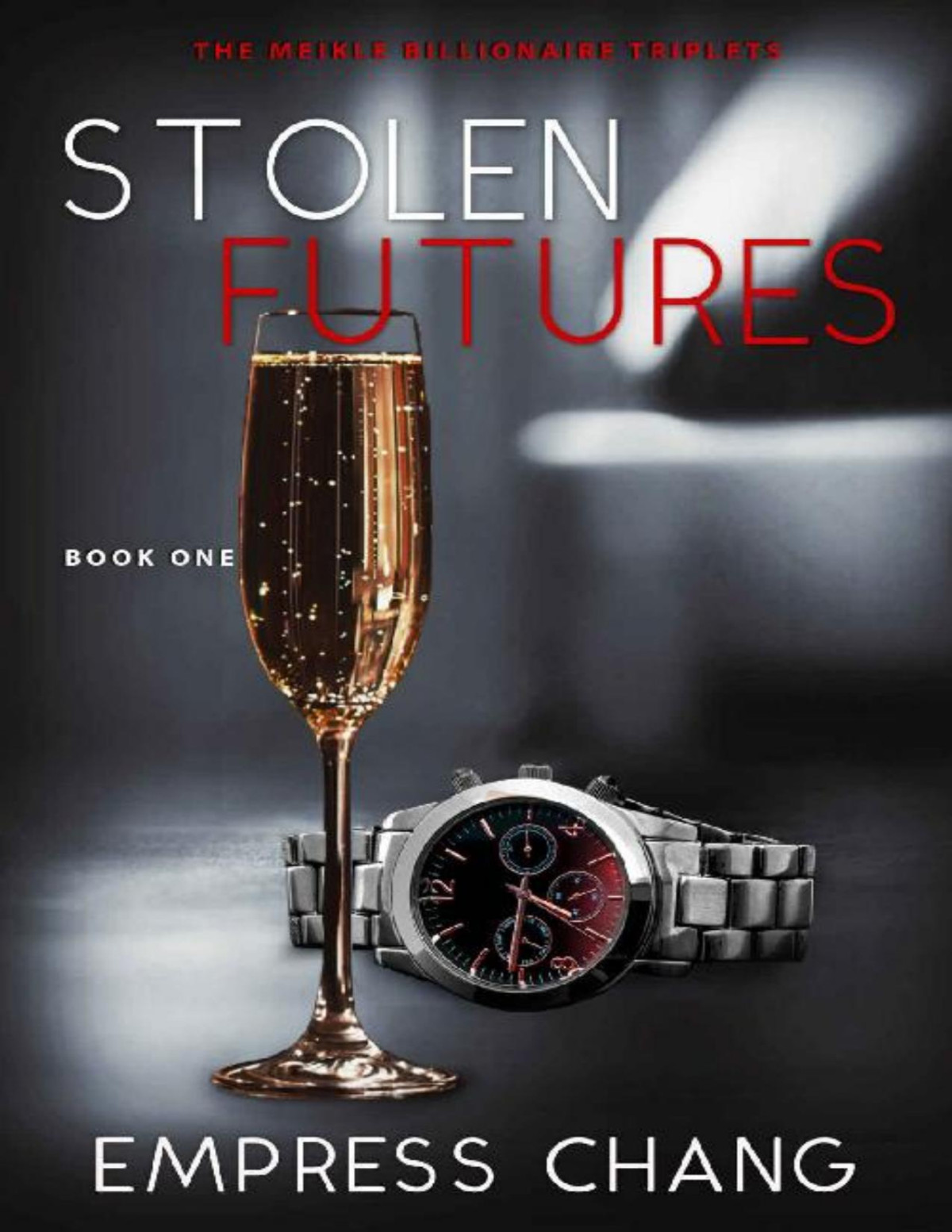 Stolen Futures The Meikle Billionaire Triplets Book One Empress Chang