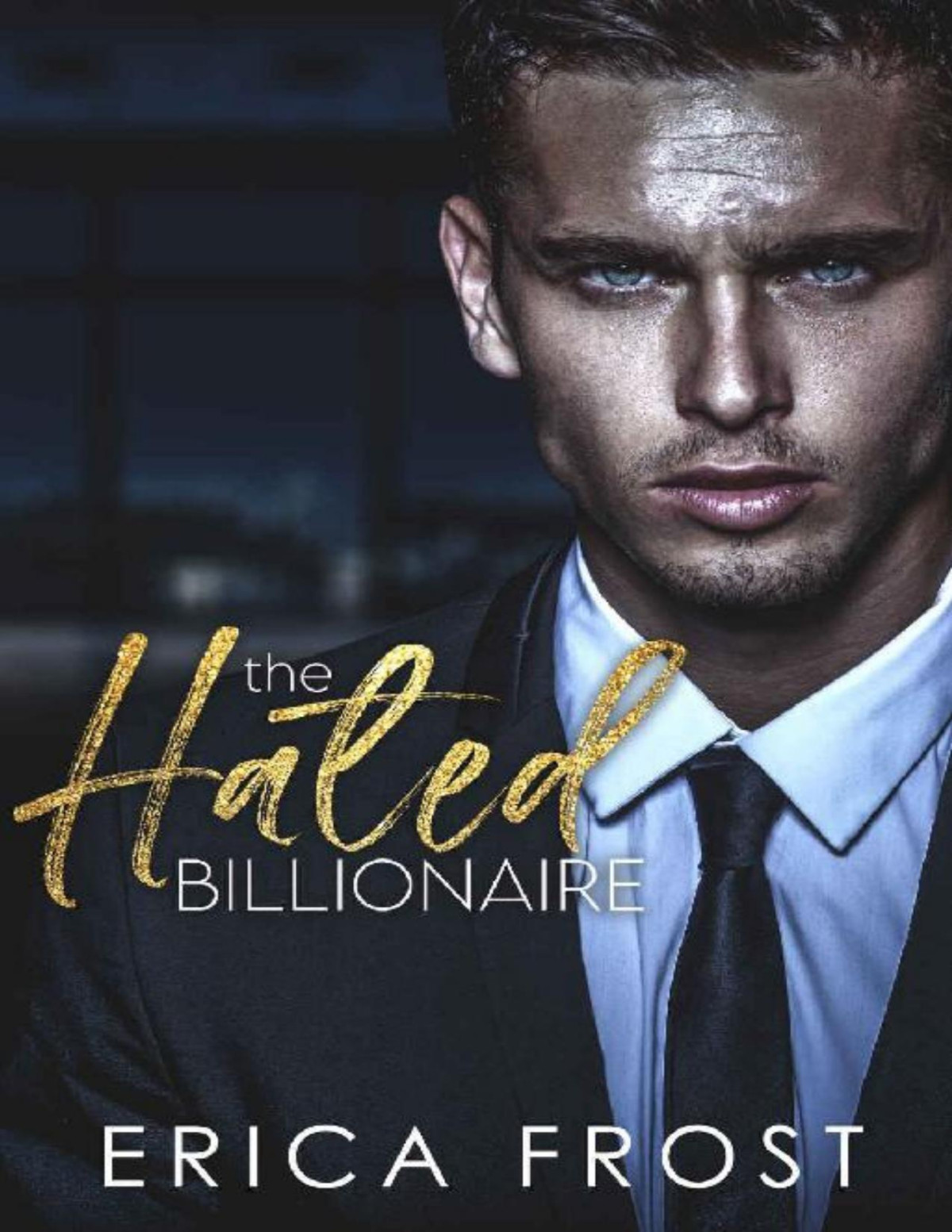 The Hated Billionaire Enemies To Lovers Bad Boy Office Romance Erica Frost