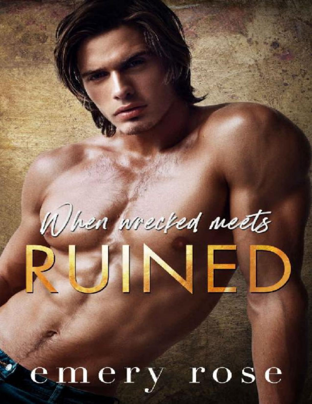 When Wrecked Meets Ruined A Frenemies To Lovers Second Chance Romance Emery Rose