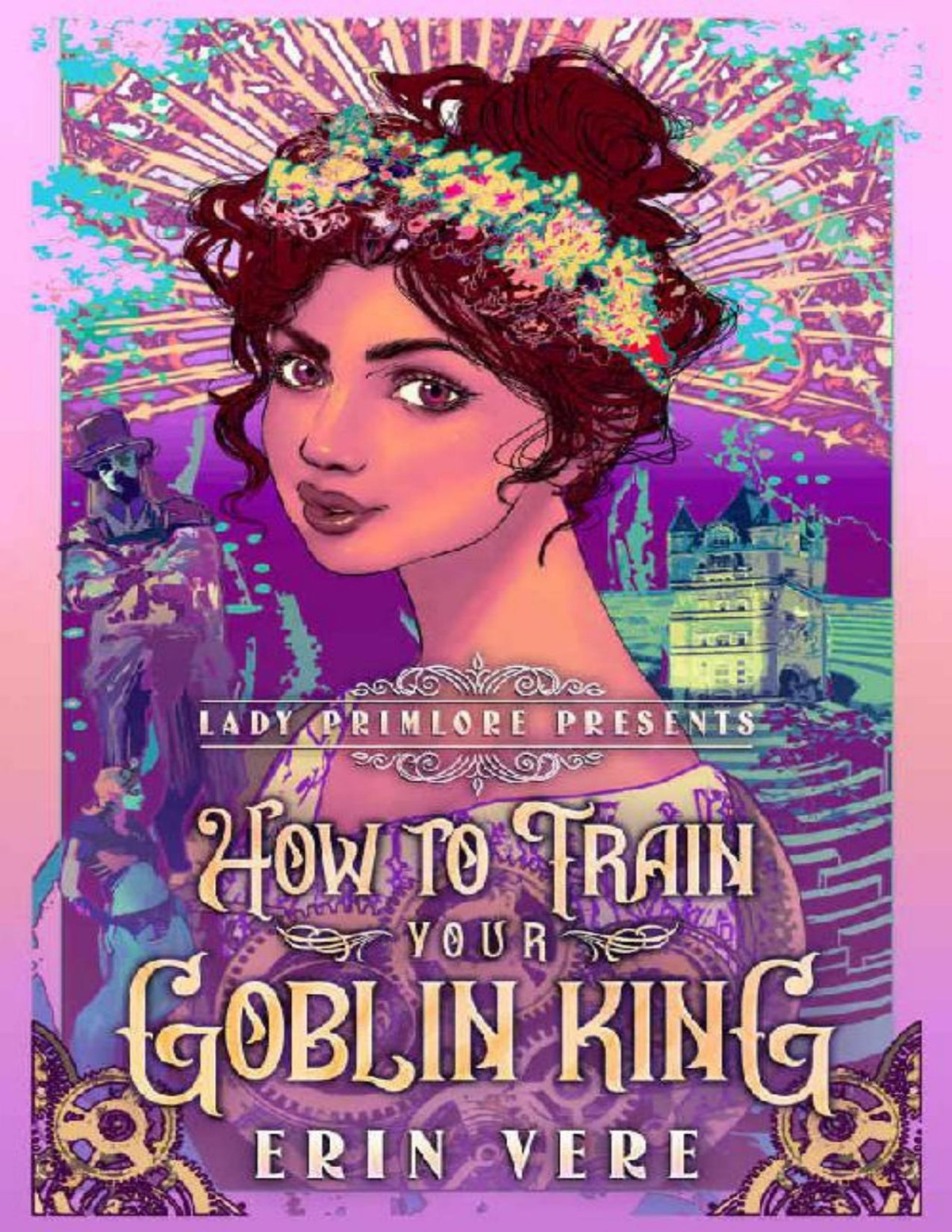 How To Train Your Goblin King A Gaslamp Fantasy Romance Lady Primlore Presents Book 1 Erin Vere