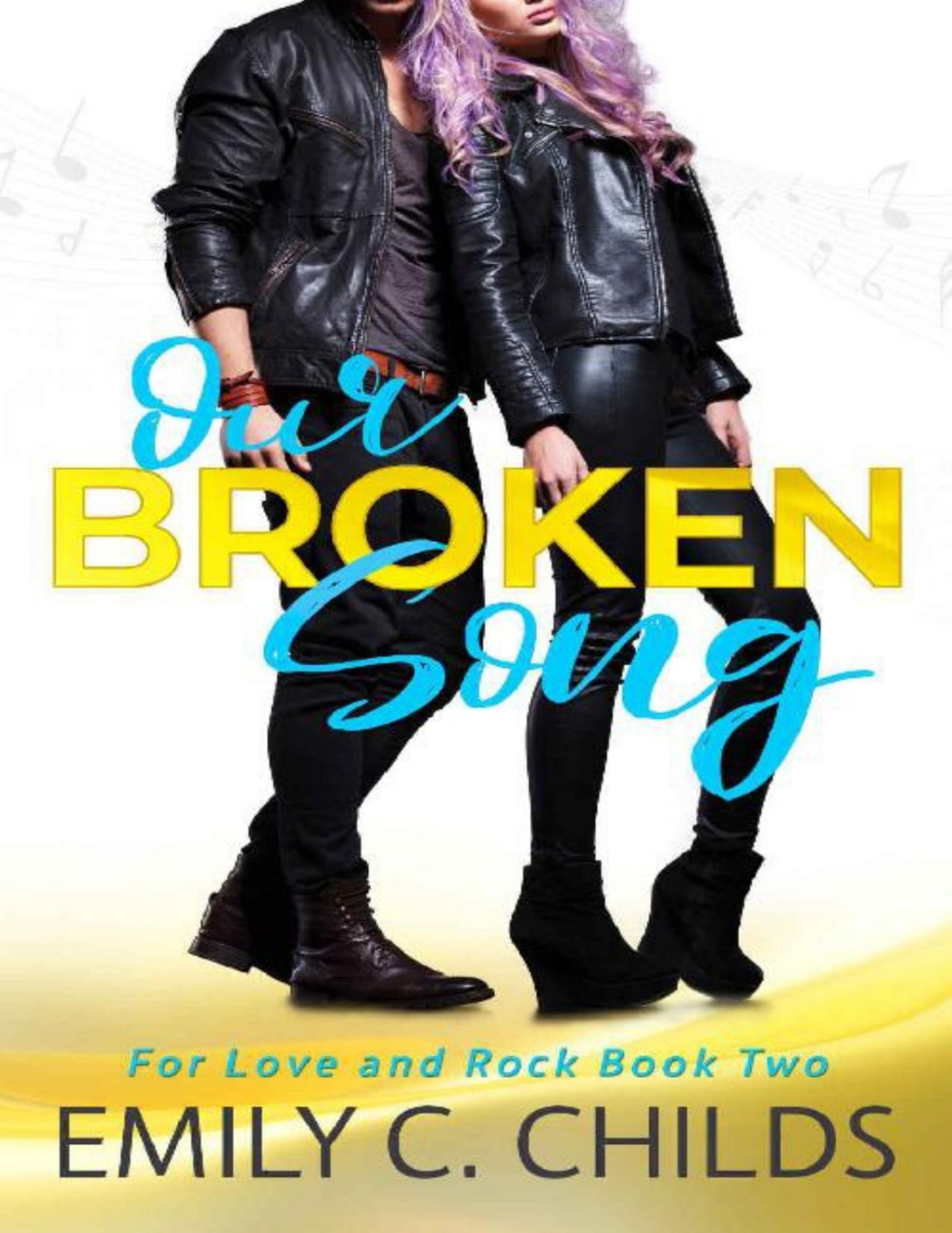 Our Broken Song A Sweet Enemies To Lovers Rockstar Romance For Love And Rock Book 2 Emily Childs