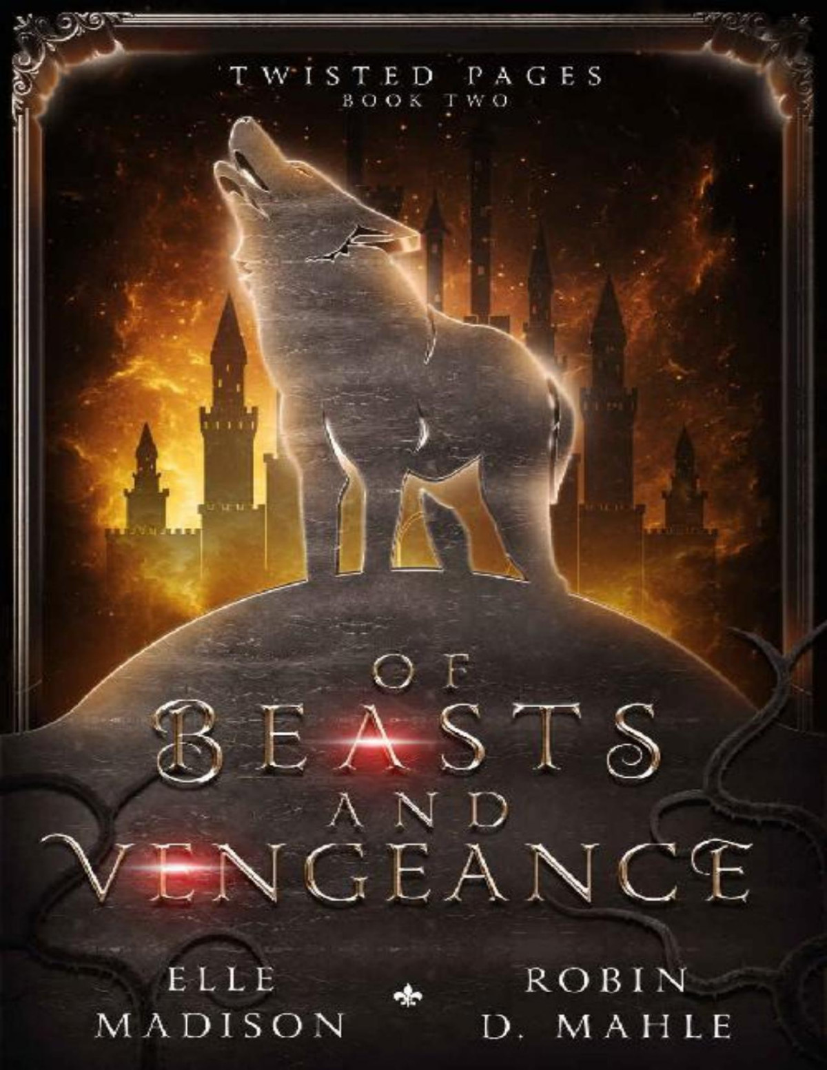 Of Beasts And Vengeance Twisted Pages Book 2 Elle Madison Robin D Mahle