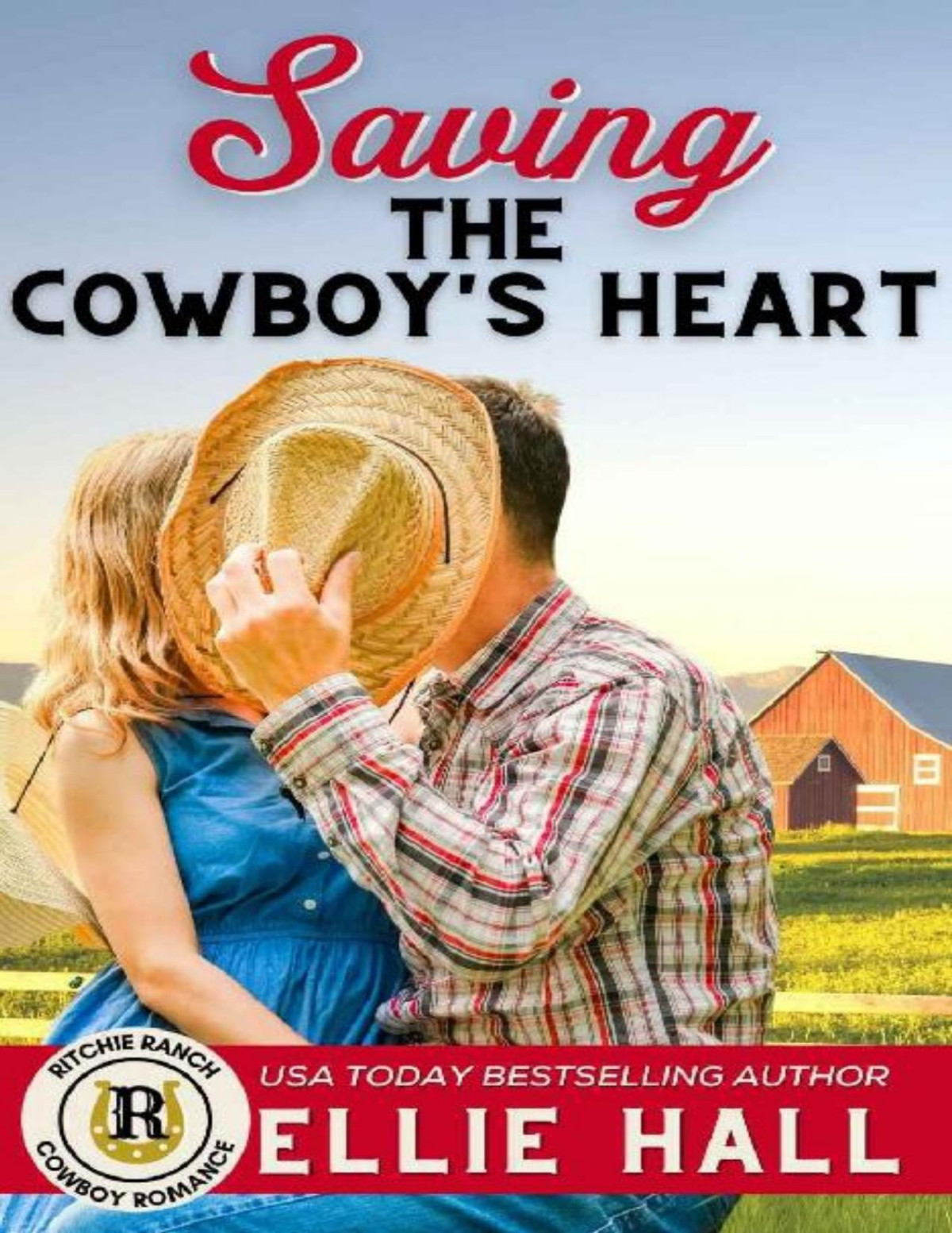 Saving The Cowboys Heart Ritchie Ranch Cowboy Romance 8 Ellie Hall