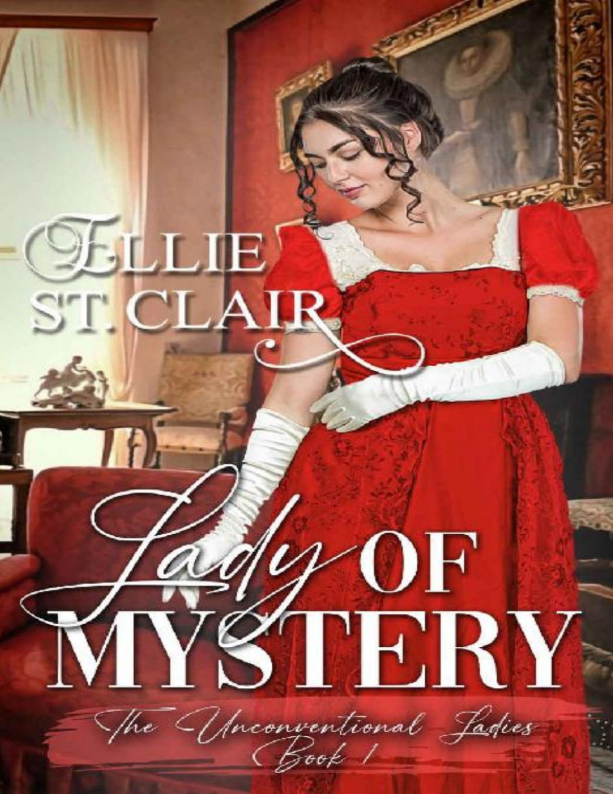 Lady Of Mystery A Regency Romance The Unconventional Ladies Book 1 Ellie St Clair
