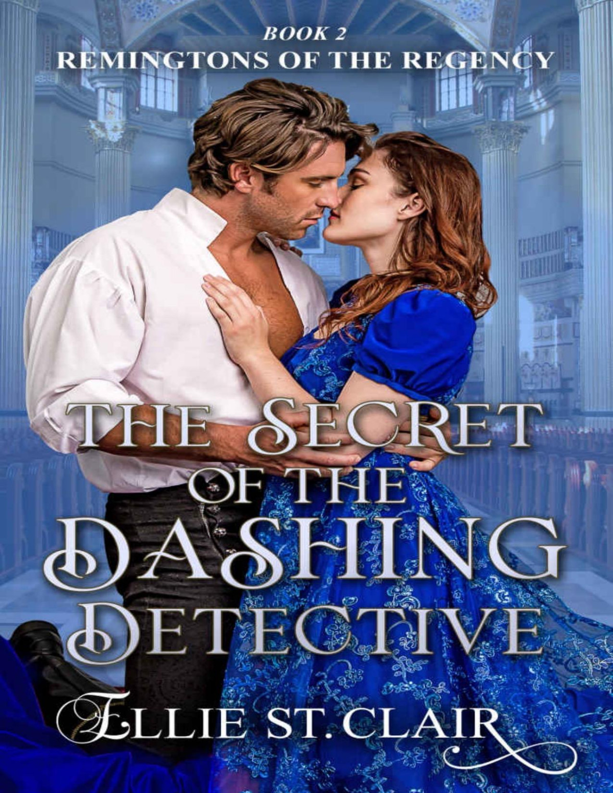 The Secret Of The Dashing Detective Remingtons Of The Regency Book 2 St Clair