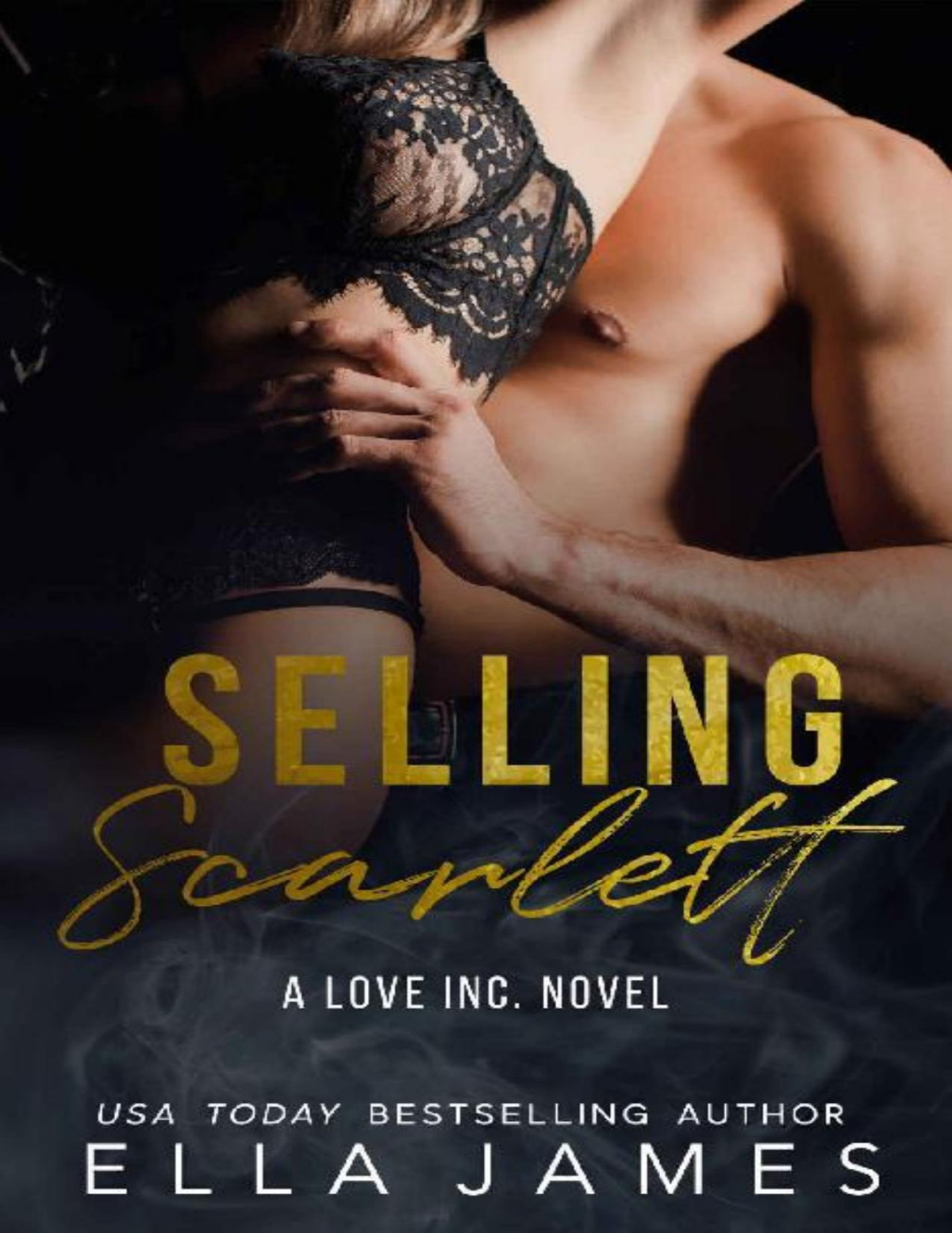 Selling Scarlett A Love Inc Novel Ella James