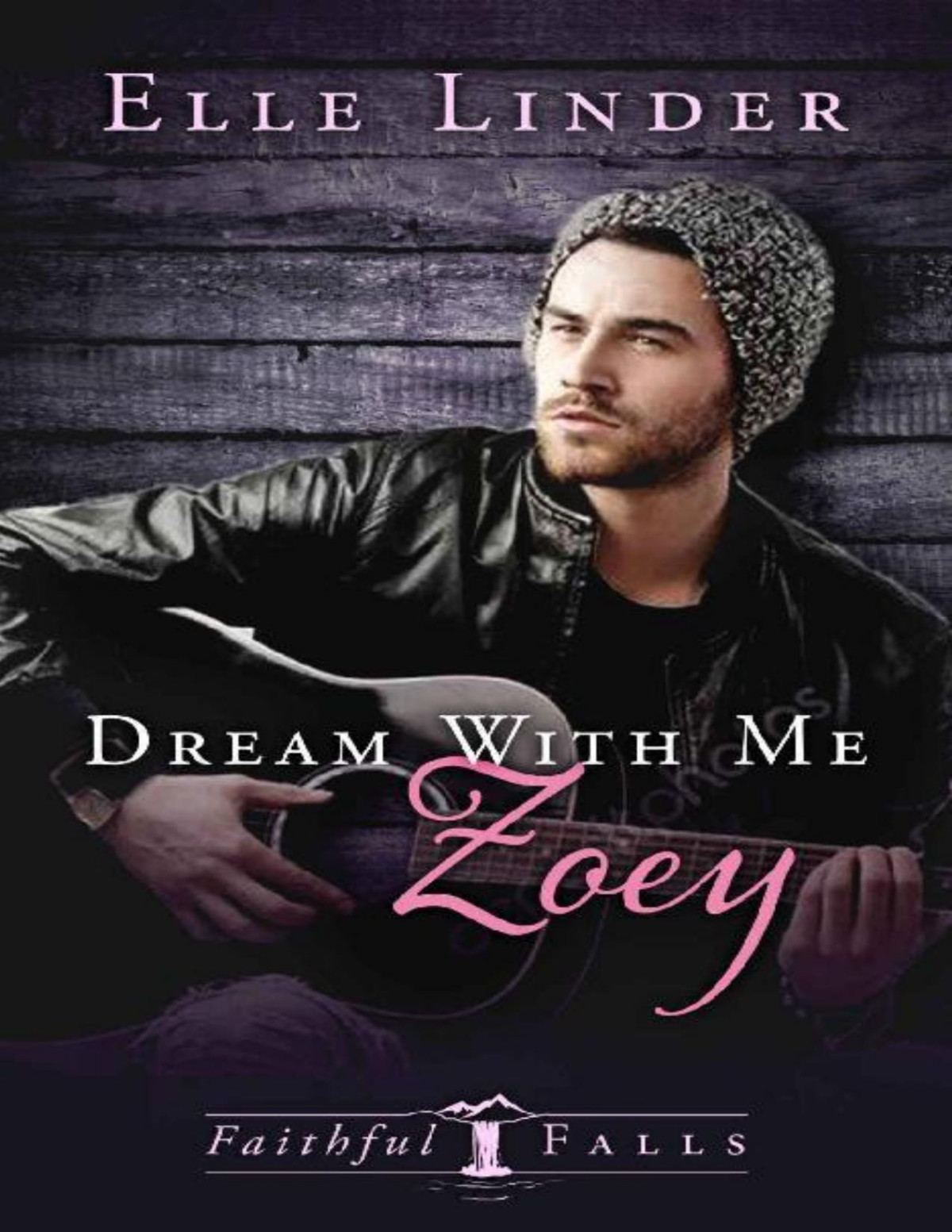 Dream With Me Zoey A Faithful Falls Small Town Romance Elle Linder
