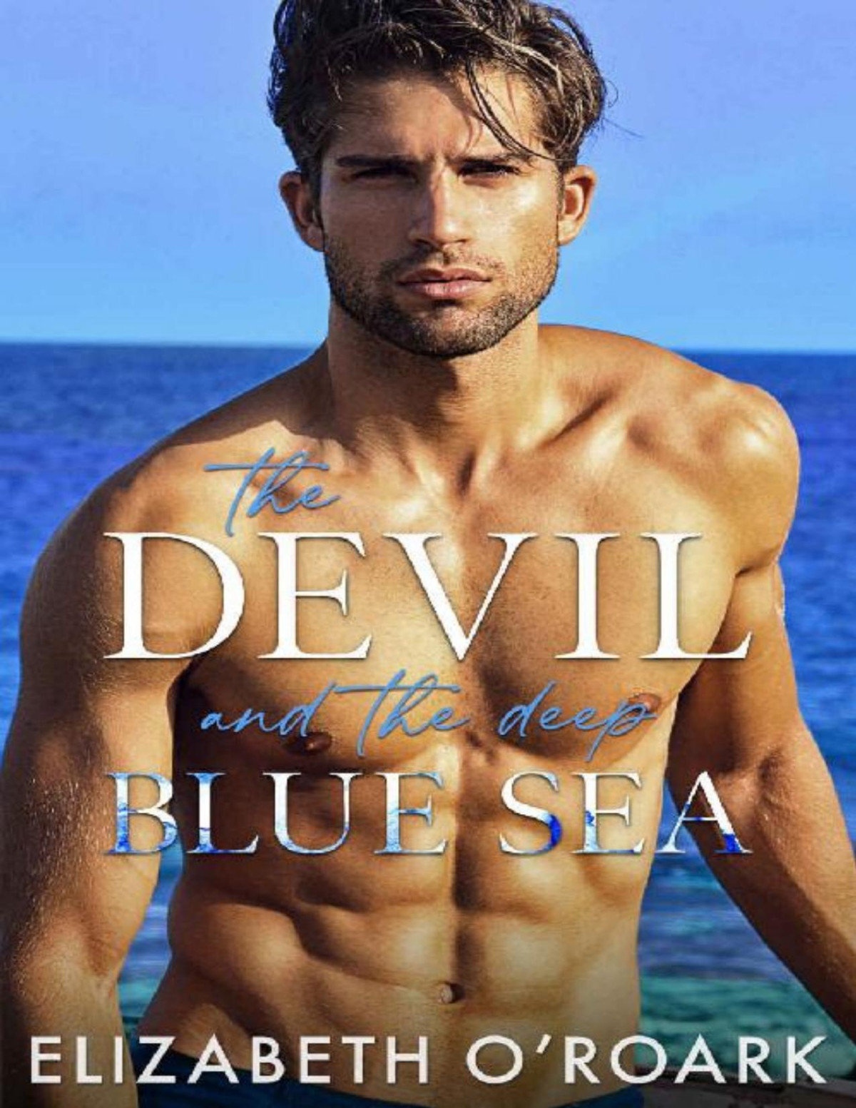 The Devil And The Deep Blue Sea 1st Edition Elizabeth Oroark