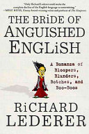 The Bride Of Anguished English A Bonanza Of Bloopers Blunders Botches And Booboos Richard Lederer