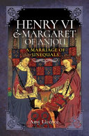 Henry Vi And Margaret Of Anjou A Marriage Of Unequals Amy Licence