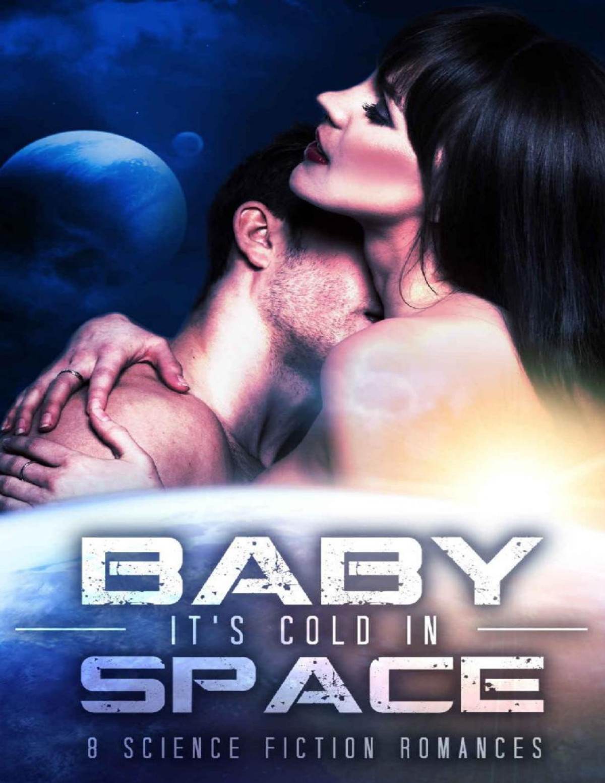 Baby Its Cold In Space Eight Science Fiction Romances 1st Edition Margo Bond Collins Blaire Edens Donna S Frelick Jayne Fury Erin Hayes Rosalie Redd Diana Rivis Selene Grace Silver