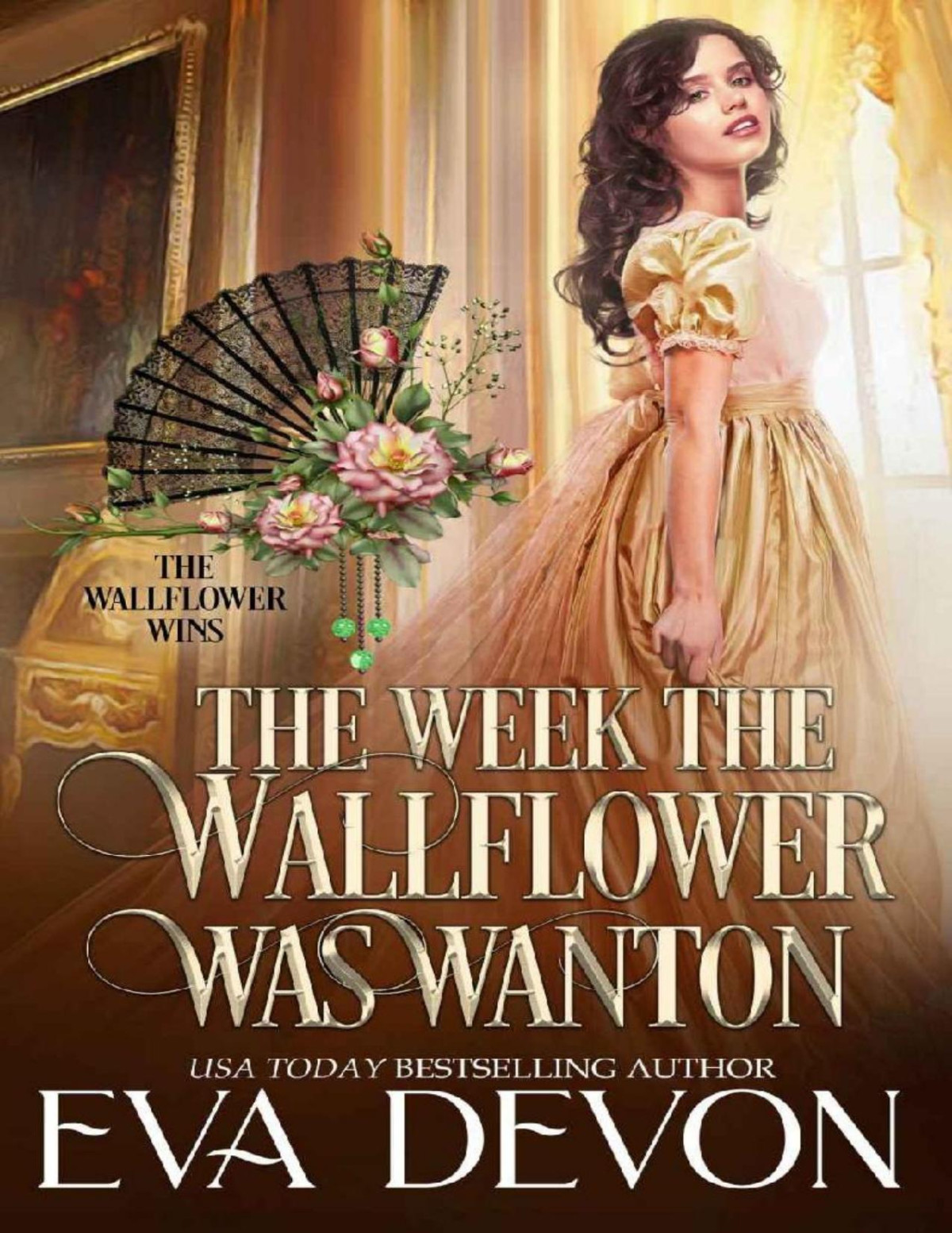 The Week The Wallflower Was Wanton The Wallflower Wins Book 4 Eva Devon