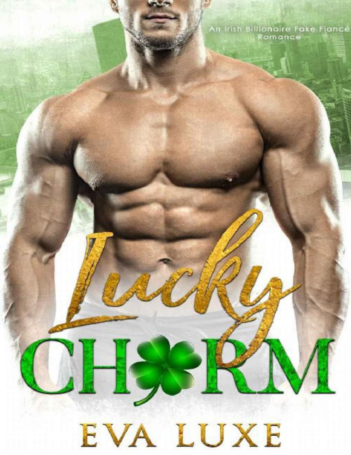 Lucky Charm A St Patricks Day Irish Billionaire Fake Fiance Romance Eva Luxe