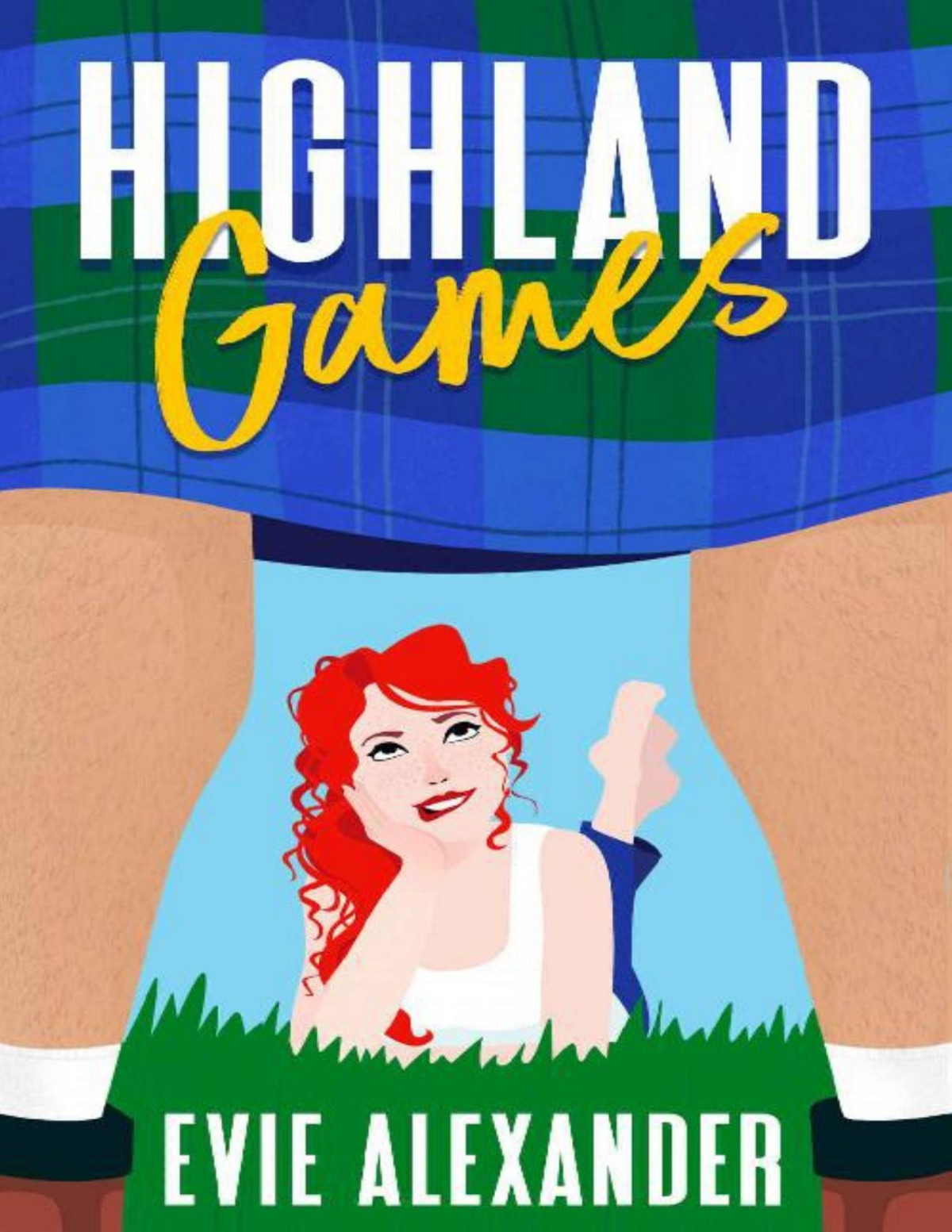 Highland Games Sparkling Sexy And Utterly Unputdownable The Romantic Comedy Of The Year The Kinloch Series Evie Alexander