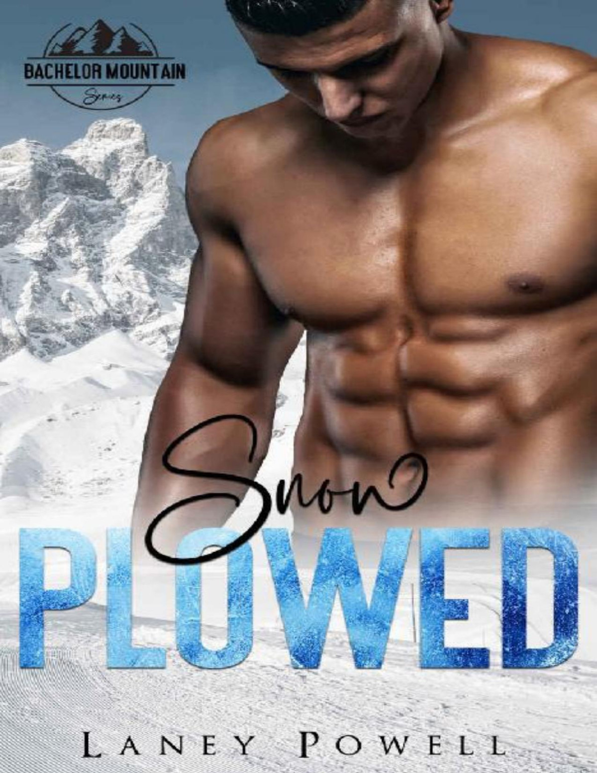 Snow Plowed A Bachelor Mountain Series 1st Edition Laney Powell Flirt Club