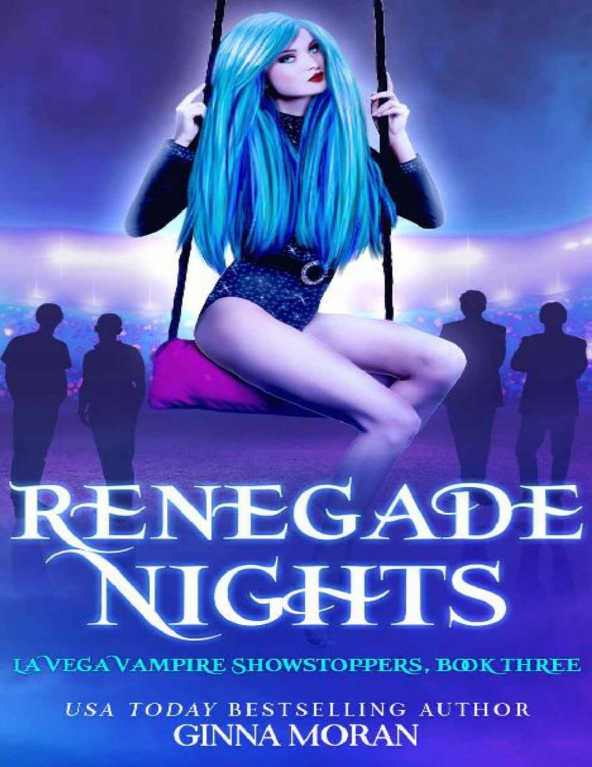 Renegade Nights La Vega Vampire Showstoppers Book 3 Ginna Moran