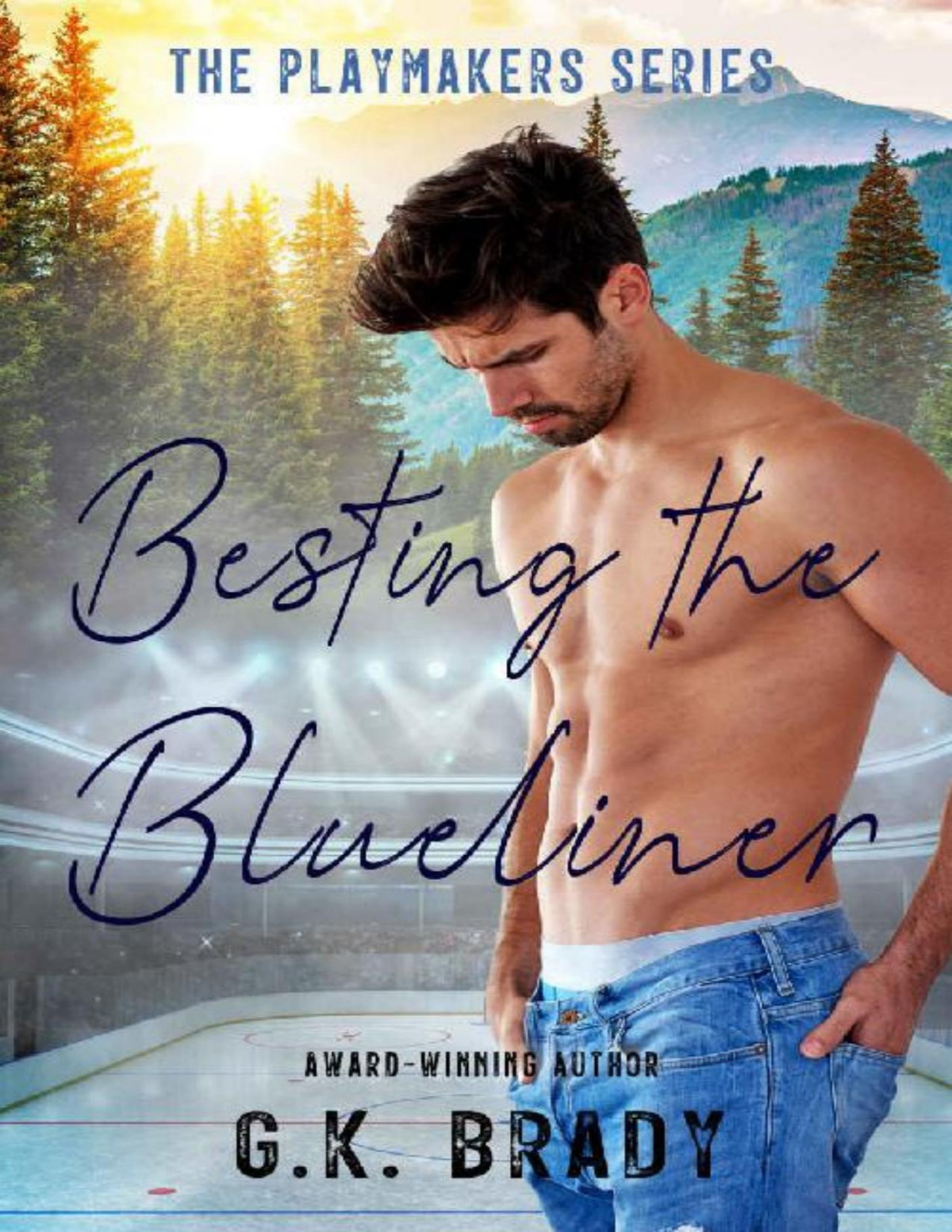 Besting The Blueliner A Grumpy Hero Hockey Romance The Playmakers Series Hockey Romances Book 8 Gk Brady