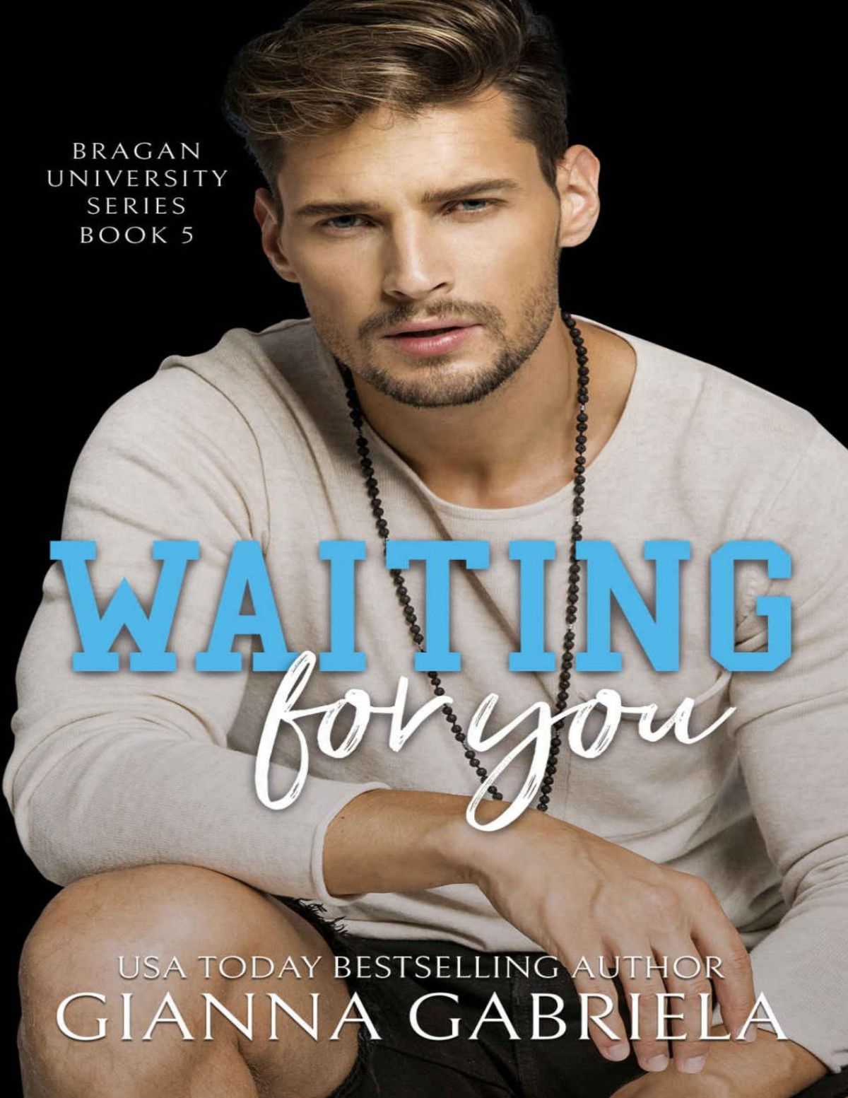 Waiting For You Bragan University Series Book 5 Gabriela Gianna
