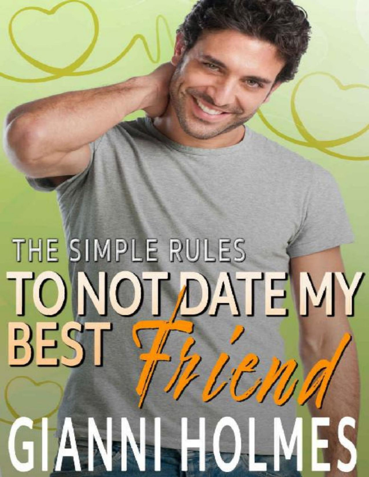 To Not Date My Best Friend The Simple Rules Book 2 Gianni Holmes