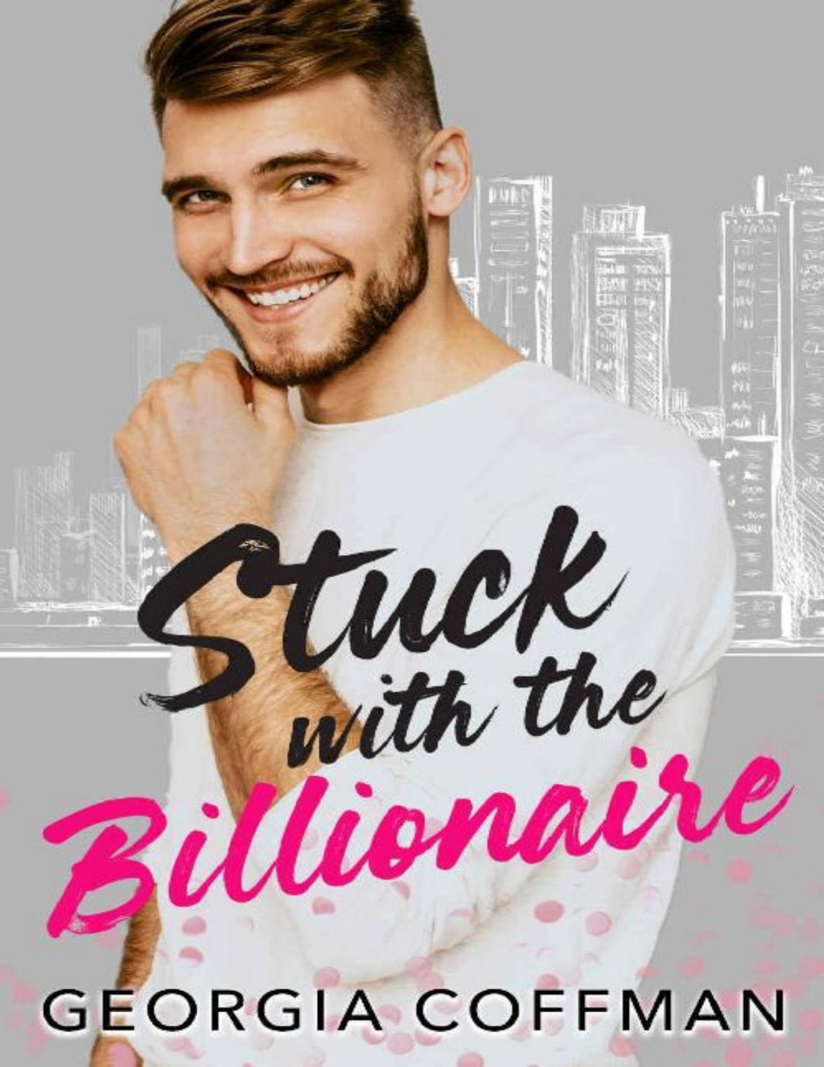 Stuck With The Billionaire A Brothers Best Friend Romantic Comedy Georgia Coffman