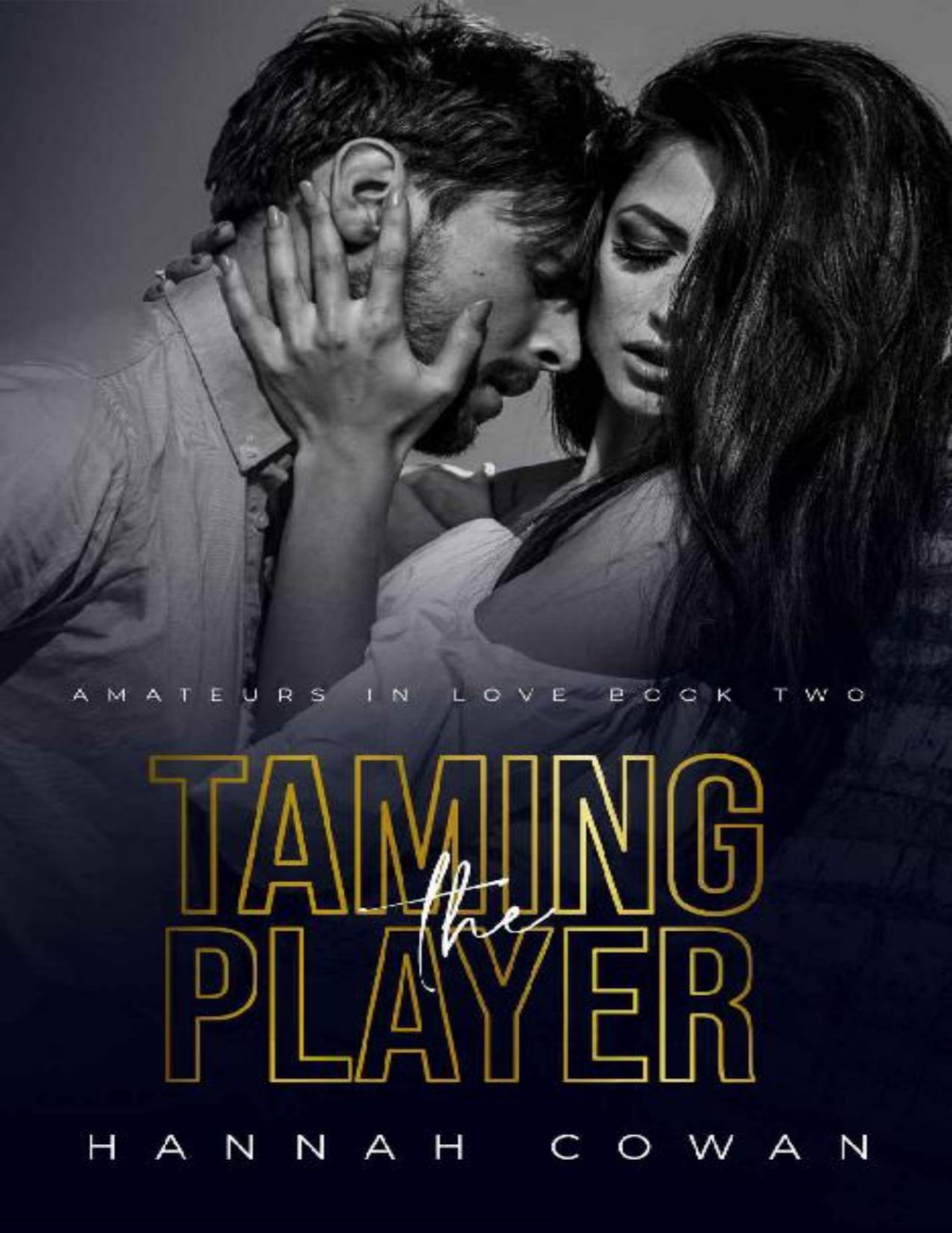 Taming The Player Amateurs In Love Book 2 Hannah Cowan