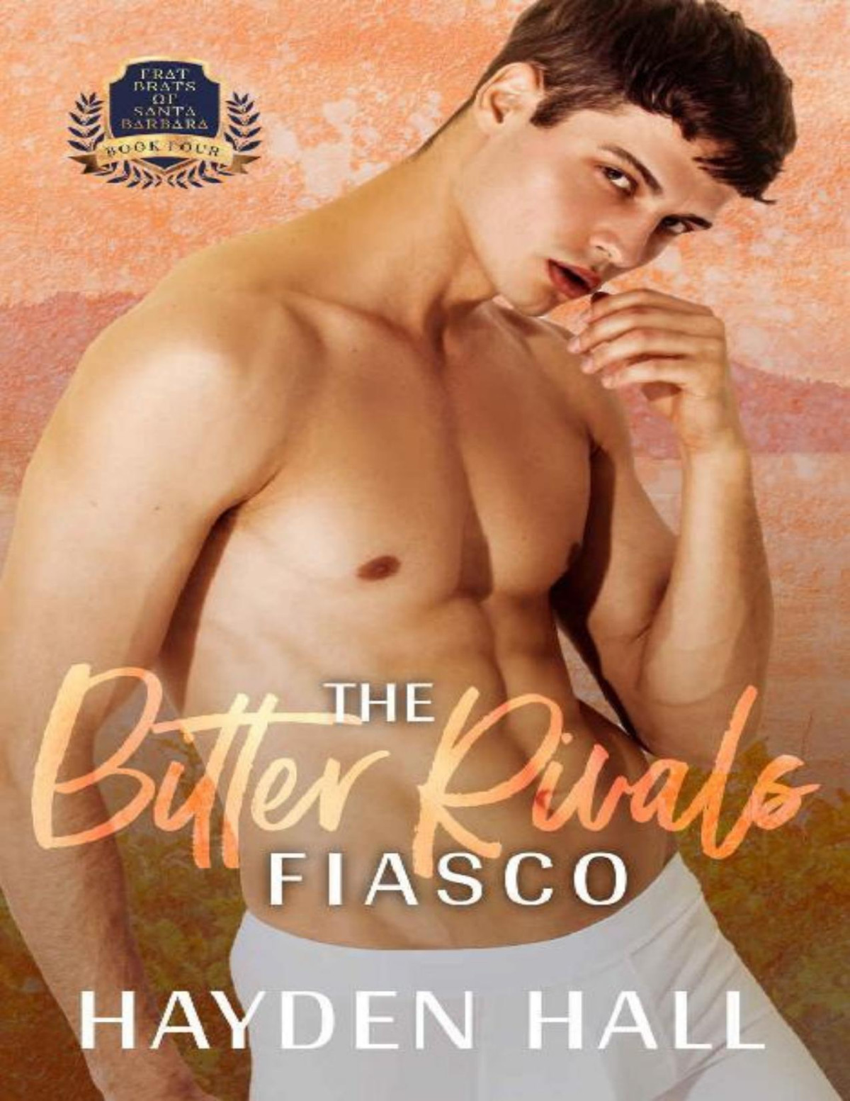 The Bitter Rivals Fiasco Frat Brats Of Santa Barbara Book 4 Hayden Hall