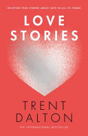 Love Stories Trent Dalton