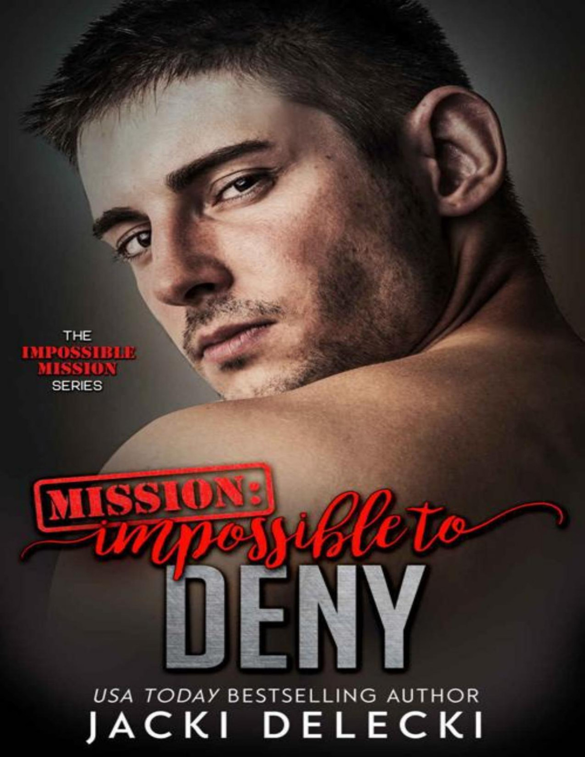 Mission Impossible To Deny The Impossible Mission Romantic Suspense Series Book 7 Jacki Delecki