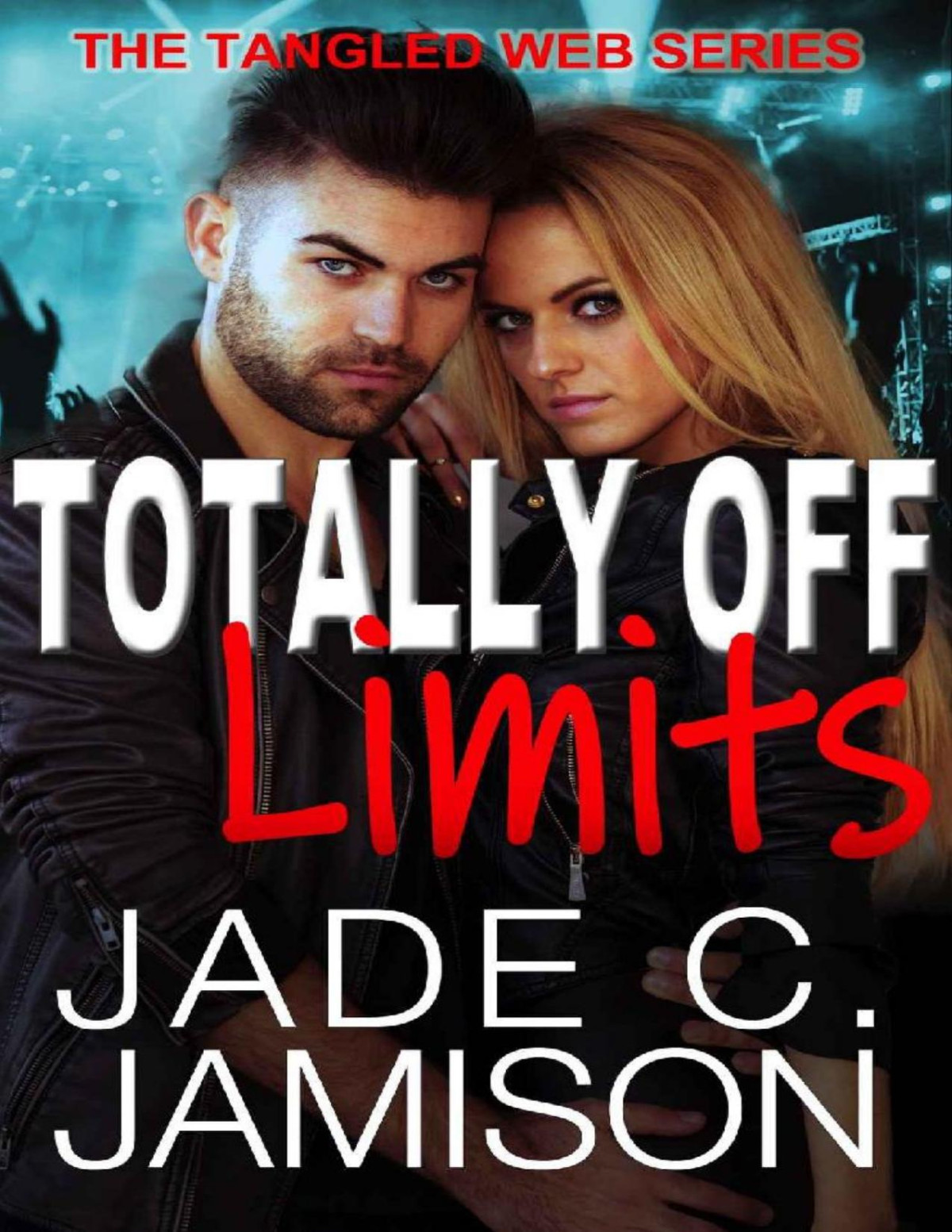 Totally Off Limits A Steamy Single Mother Second Chance Romance Tangled Web Rockstar Romance Book 5 Jade C Jamison