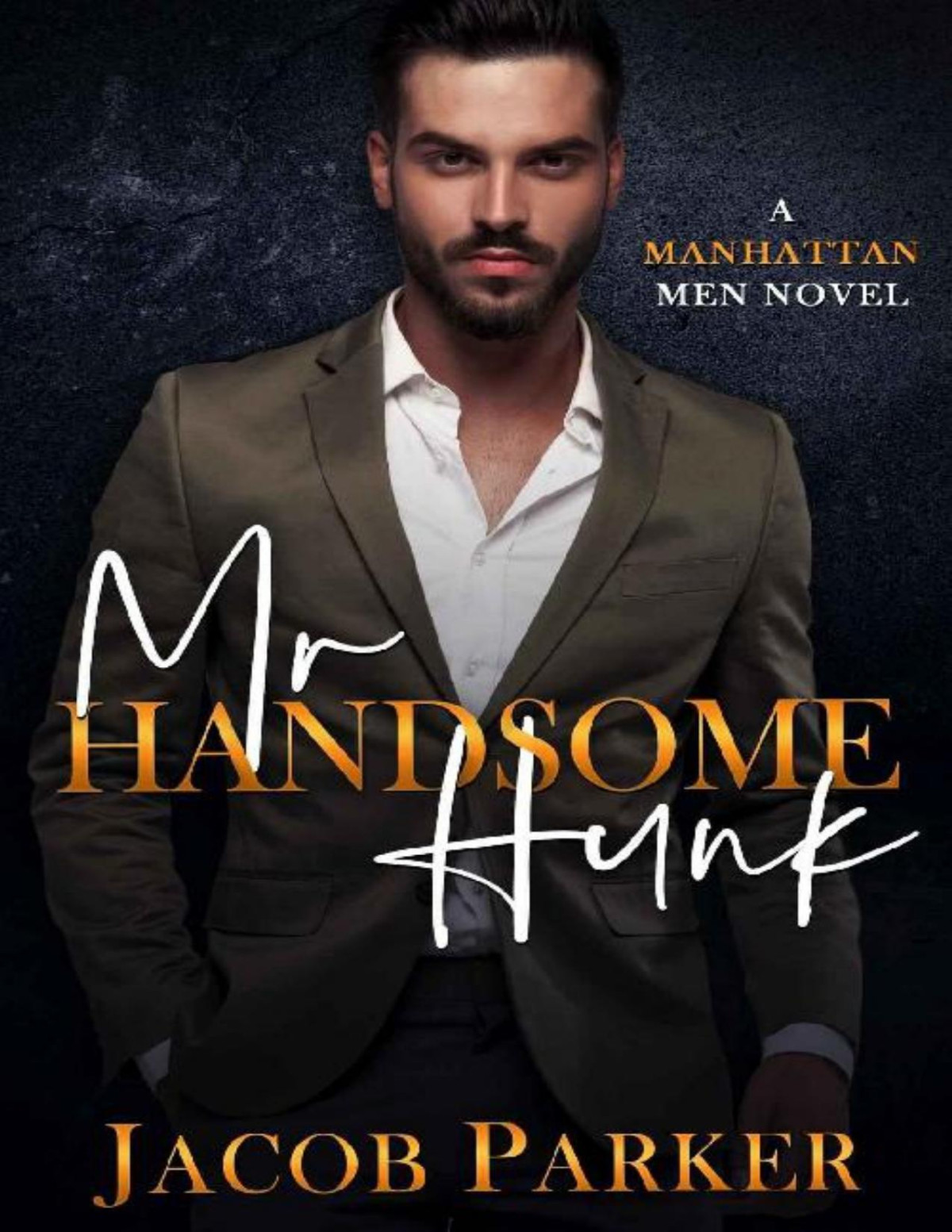 Mr Handsome Hunk A Manhattan Men Novel Jacob Parker